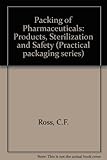 Packaging of pharmaceuticals : products, sterilisation and safety