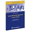 Gesundheitsmanagement in der Schule. Lehrergesundheit als neue Aufgabe der Schulleitung