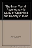 The inner world : a psycho-analytic study of childhood and society in India