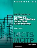  : MCTS Guide to Configuring Microsoft Windows Server 2008 Active Directory (Exam #70-640) (Networking (Course Technology))