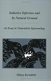 Inductive Inference and Its Natural Ground: An Essay in Naturalistic Epistemology