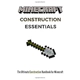 minecraft construction essentials the ultimate construction handbook for minecraft
