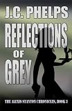 Reflections of Grey (Book Three of the Alexis Stanton Chronicles)