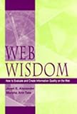 Web Wisdom:  How to Evaluate and Create Information Quality on the Web Janet E. Alexander, Marsha Ann Tate
