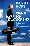 Wann darf ich klatschen?: Ein Wegweiser f&uuml;r Konzertg&auml;nger: Ein Wegweiser f&uuml;r Konzertg&auml;nger / Mit Zeichnungen von Christina Thr&auml;n - Daniel Hope