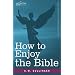 HOW TO ENJOY THE BIBLE: Or, 