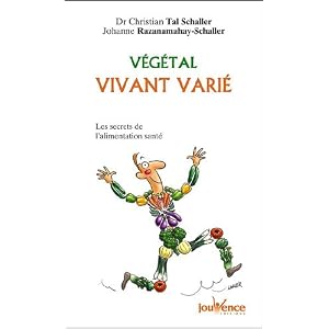 V�g�tal vivant vari� : Les secrets de l'alimentation sant�