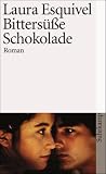 Bitters��e Schokolade: Mexikanischer Roman um Liebe, Kochrezepte und bew�hrte Hausmittel in monatlichen Fortsetzungen (suhrkamp taschenbuch)