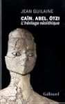 CA�N, ABEL, �TZI : L'H�RITAGE N�OLITH...