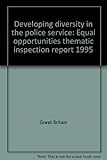 Developing diversity in the police service : equal opportunities thematic inspection report 1995