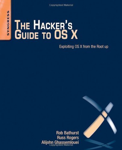 The Hacker's Guide to OS X: Exploiting OS X from the Root Up 1st edition by Bathurst, Robert, Rogers, Russ, Ghassemlouei, Alijohn (2012) Paperback