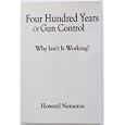 Four Hundred Years of Gun Control: Why Isn't It Working?