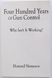 Four Hundred Years of Gun Control: Why Isnt It Working?