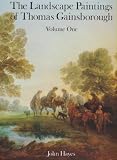 The landscape paintings of Thomas Gainsborough : a critical text and catalogue raisonné