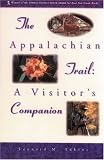 The Appalachian Trail: A Visitor's Companion (Official Guides to the Appalachian Trail) The Appalachian Trail: A Visitor's Companion (Official Guides to the Appalachian Trail)