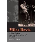 Miles Davis, Miles Smiles, and the Invention of Post Bop book cover