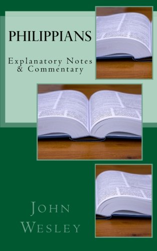 Philippians: Explanatory Notes & Commentary, by John Wesley