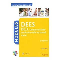 Formation �ducateur sp�cialis� - DEES , 2e ed. - Itin�raires pro - Module communication professionnelle en travail social