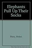 The Helen Piers animal books. The elephants pull their socks up