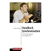 Handbuch Synchronisation: Von der �bersetzung zum fertigen Film