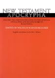 New Testament Apocrypha, Vol. 2: Writings Relating to the Apostles Apocalypses and Related Subjects