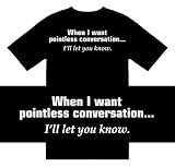 Funny T-Shirts (When I want pointless conversation...I'll let you know) Humorous Slogans Comical Sayings Shirt; Great Gift Ideas for Adults, Men, Boys, Youth, & Teens, Collectible Novelty Shirts