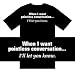 Funny T-Shirts (When I want pointless conversation...I'll let you know) Humorous Slog...
