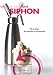 Tout Siphon : 30 Recettes de mousses et d'espumas