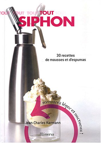 Lecture conseillée : Tout Siphon : 30 Recettes de mousses...