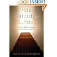 Friday, Saturday, Sunday: Literary Meditations on Suffering, Death, and New Life by  David S. Cunningham