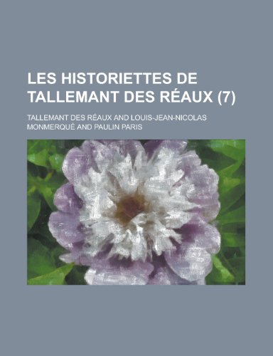 Les Historiettes de Tallemant Des Reaux (7 )