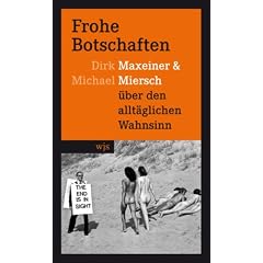 Frohe Botschaften: Maxeiner und Miersch �ber den allt�glichen Wahnsinn