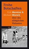 Frohe Botschaften: Maxeiner und Miersch �ber den allt�glichen Wahnsinn