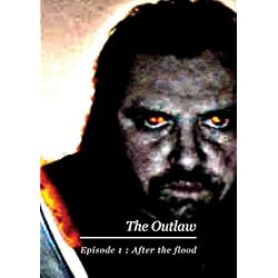 The Outlaw- episode1: After the flood