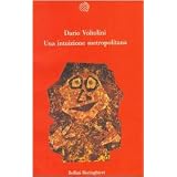 Una intuizione metropolitanadi Dario Voltolini