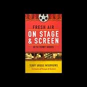 Fresh Air: On Stage and Screen | [Terry Gross]