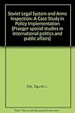 The Soviet legal system and arms inspection : a case study in policy implementation
