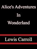 Alice's Adventures In Wonderland - Lewis Carroll