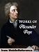 Works of Alexander Pope. Includes An Essay on Criticism, An Essay on Man, The Rape of the Lock, Moral Essays, Poetical Works (in 2 Volumes) and The Iliad, ... Published by MobileReference (mobi).