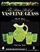Picture Book of Vaseline Glass Edition (A Schiffer Book for Collectors), 2nd Revised and Expanded Edition