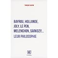 Bayrou, Hollande, Joly, M�lenchon, Marine Le Pen, Sarkozy... Leur philosophie