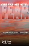 Embracing the Fear: Learning To Manage Anxiety & Panic Attacks