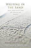 Writing in the Sand: Jesus, Spirituality and the Soul of the Gospels