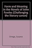 Form and meaning in the novels of John Fowles