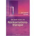 Die Seele heilen mit Reinkarnationstherapie