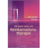 Die Seele heilen mit Reinkarnationstherapievon "Jan H. G�nter"
