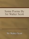 Sir Walter Scott - Some Poems by Sir Walter Scott