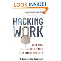 Hacking Work: Breaking Stupid Rules for Smart Results