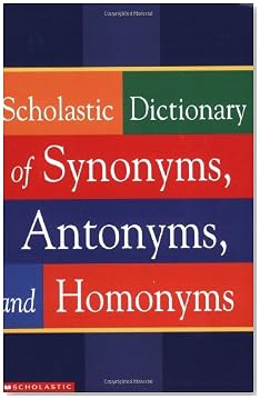 Dictionary of Synonyms, Antonyms and Homonyms Dictionary of Synonyms, Antonyms and Homonyms