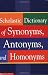 Scholastic Dictionary of Synonyms, Antonyms, and Homonyms